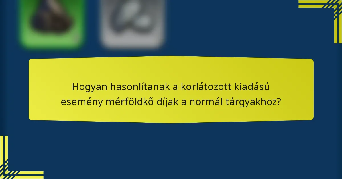 Hogyan hasonlítanak a korlátozott kiadású esemény mérföldkő díjak a normál tárgyakhoz?
