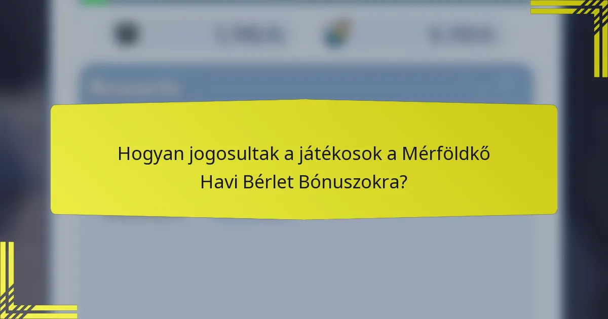 Hogyan jogosultak a játékosok a Mérföldkő Havi Bérlet Bónuszokra?
