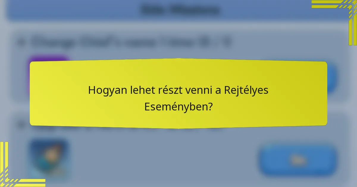 Hogyan lehet részt venni a Rejtélyes Eseményben?