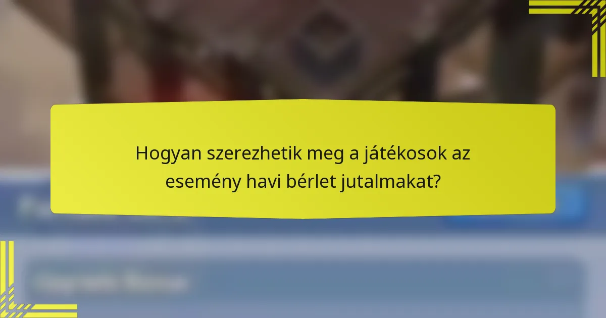 Hogyan szerezhetik meg a játékosok az esemény havi bérlet jutalmakat?