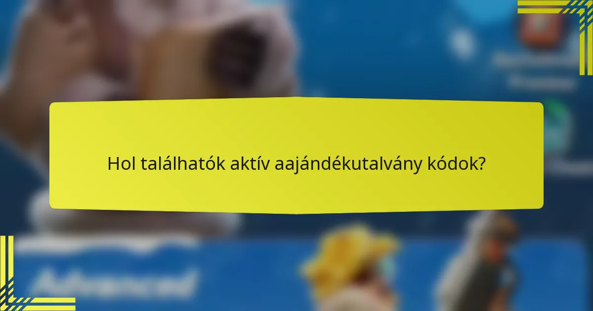 Hol találhatók aktív aajándékutalvány kódok?