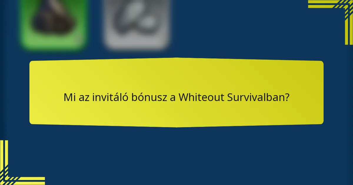 Mi az invitáló bónusz a Whiteout Survivalban?