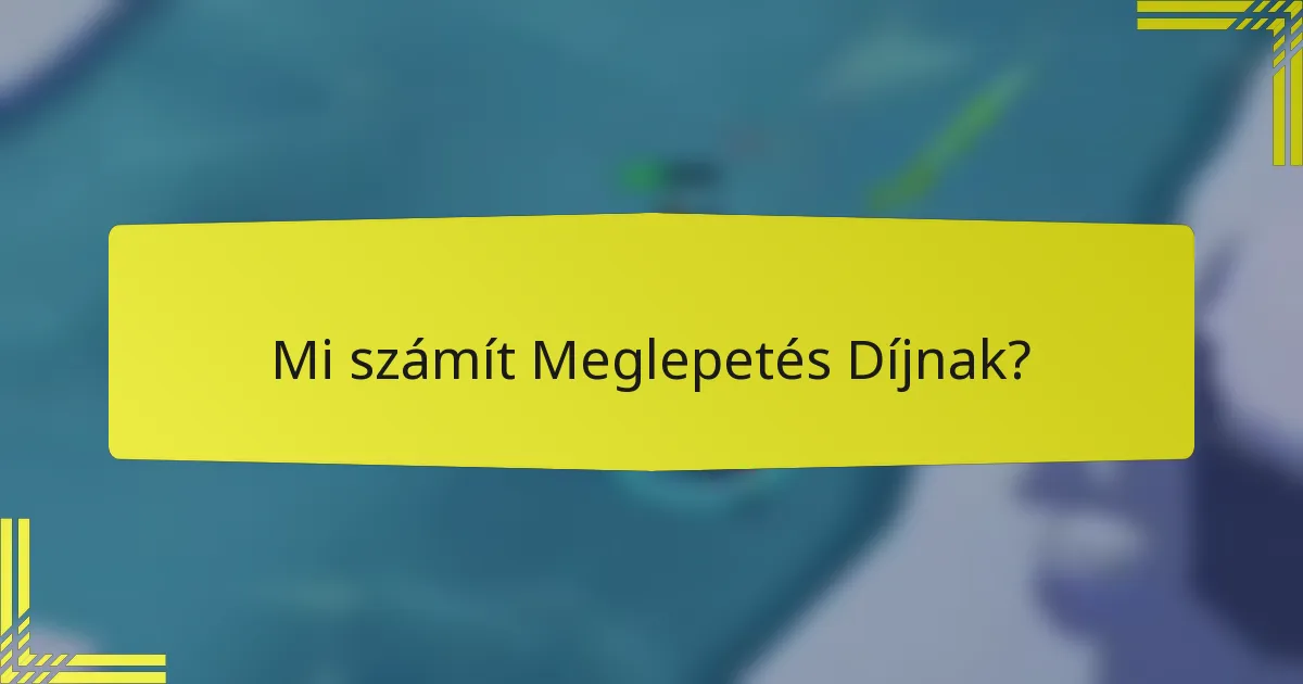 Mi számít Meglepetés Díjnak?