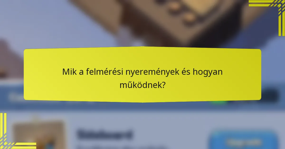 Mik a felmérési nyeremények és hogyan működnek?