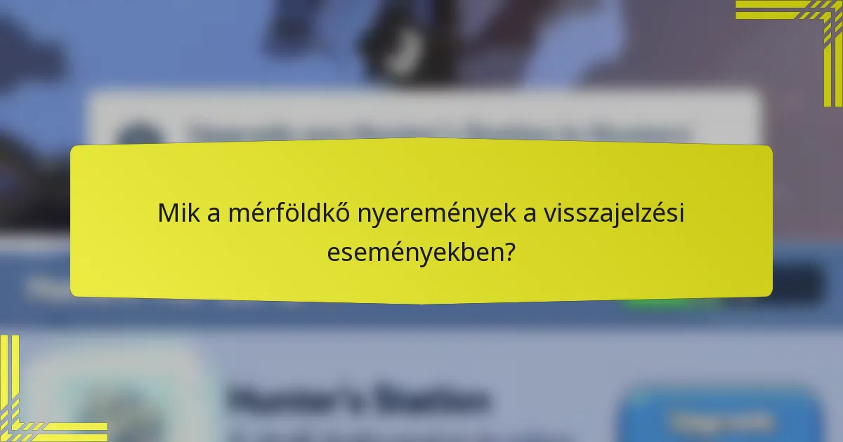 Mik a mérföldkő nyeremények a visszajelzési eseményekben?