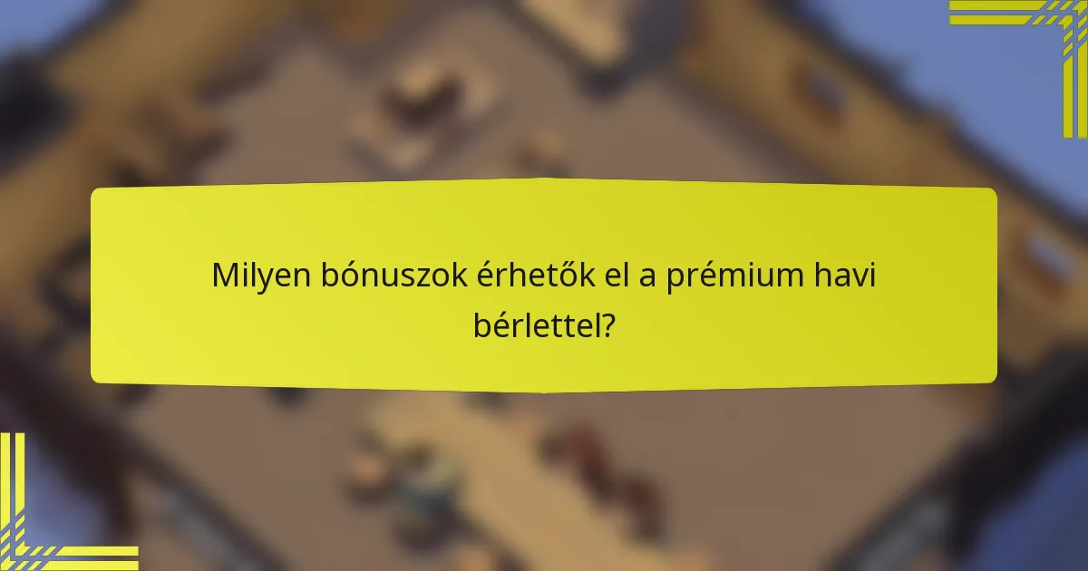 Milyen bónuszok érhetők el a prémium havi bérlettel?