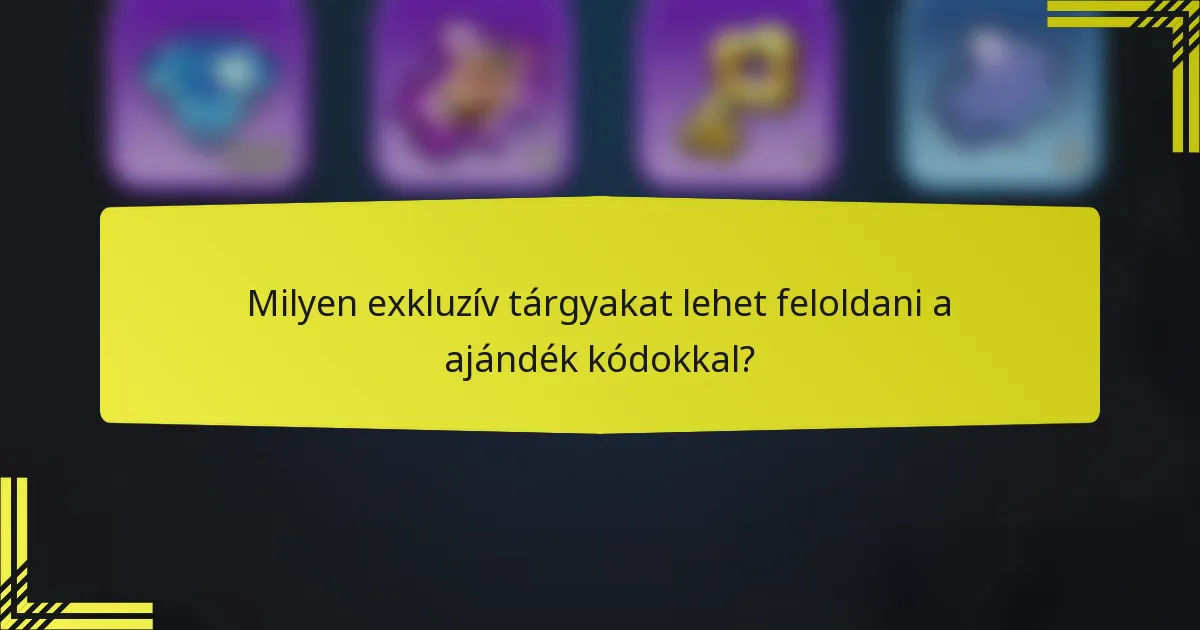 Milyen exkluzív tárgyakat lehet feloldani a ajándék kódokkal?