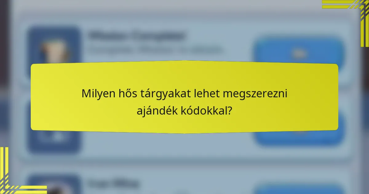 Milyen hős tárgyakat lehet megszerezni ajándék kódokkal?