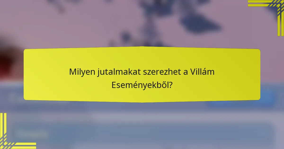 Milyen jutalmakat szerezhet a Villám Eseményekből?