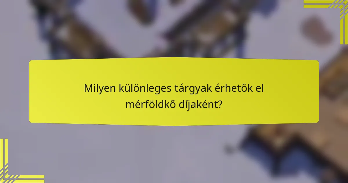 Milyen különleges tárgyak érhetők el mérföldkő díjaként?