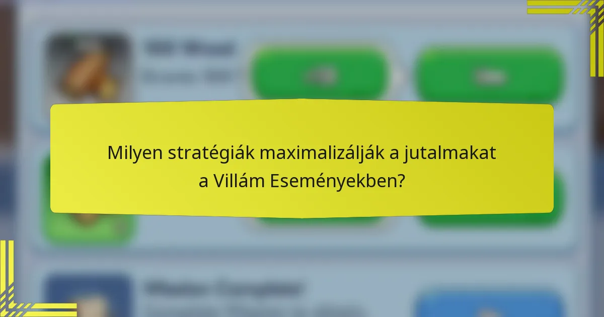 Milyen stratégiák maximalizálják a jutalmakat a Villám Eseményekben?