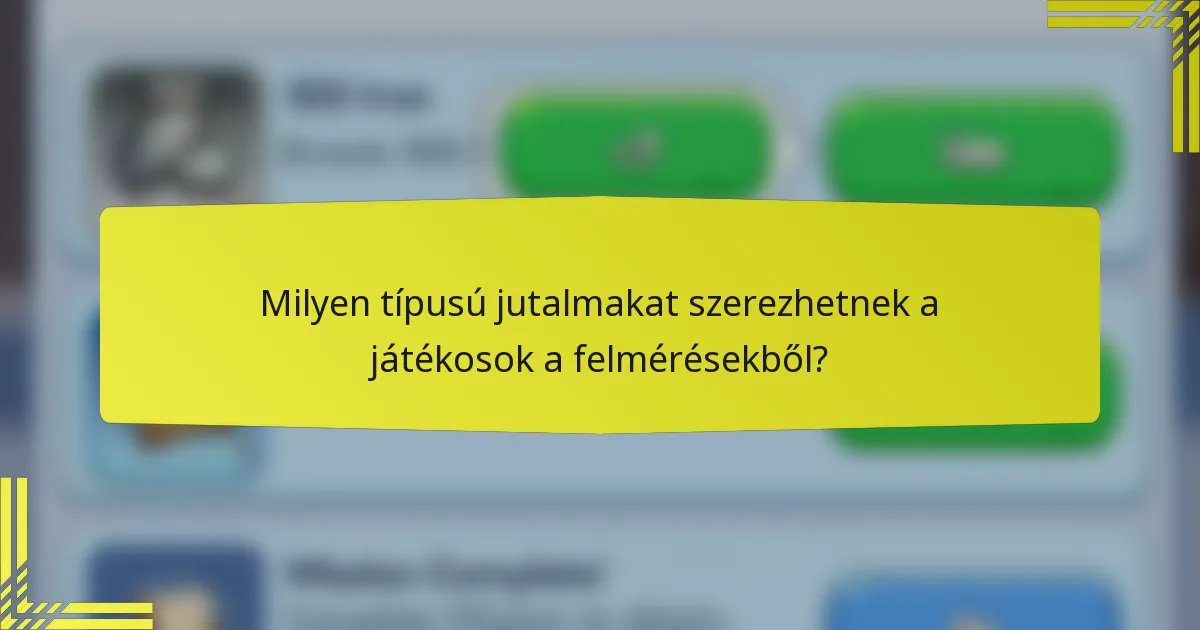 Milyen típusú jutalmakat szerezhetnek a játékosok a felmérésekből?